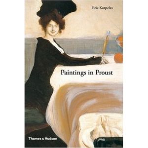 Paintings in Proust. A Visual Companion to In Search of Lost Time